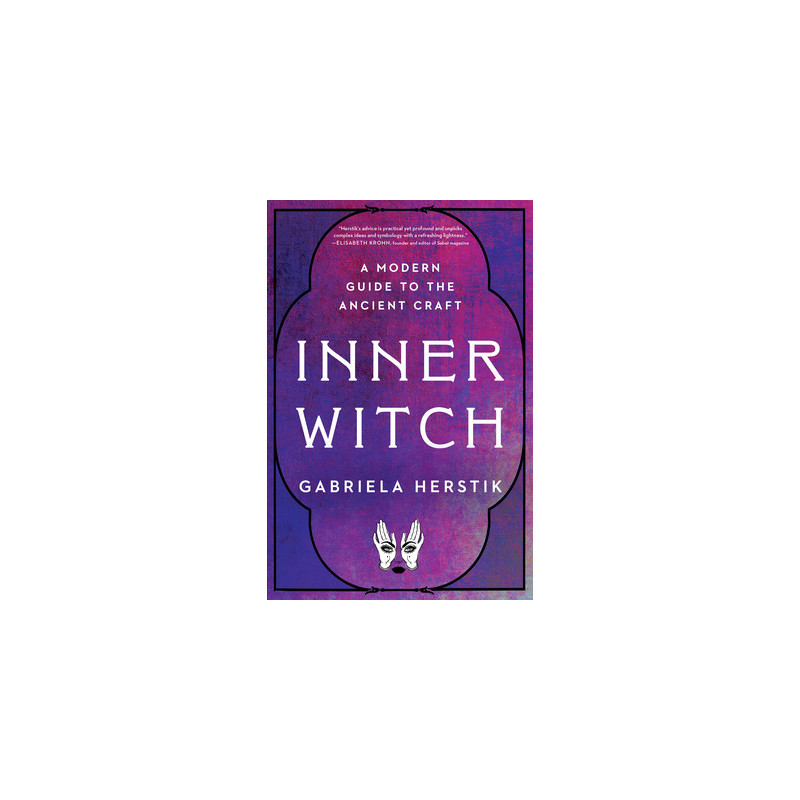 Inner Witch: A Modern Guide to the Ancient Craft