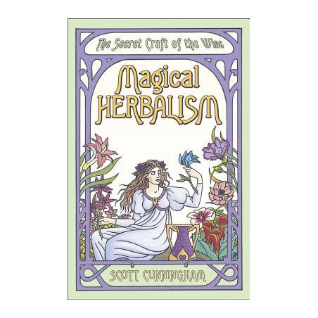 Magical Herbalism: The Secret Craft of the Wise