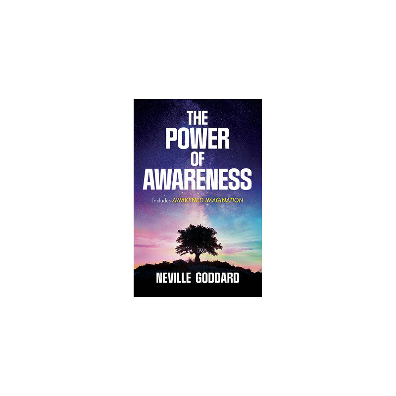 The Power of Awareness: Includes Awakened Imagination