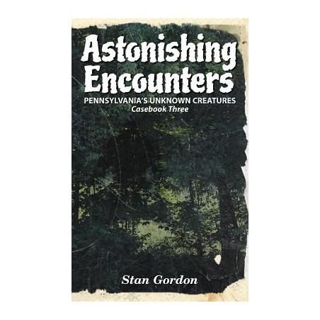 Astonishing Encounters: Pennsylvania's Unknown Creatures, Casebook 3