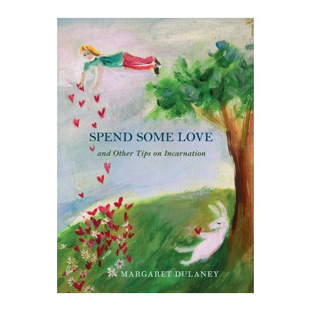 Spend Some Love: And other tips on incarnation