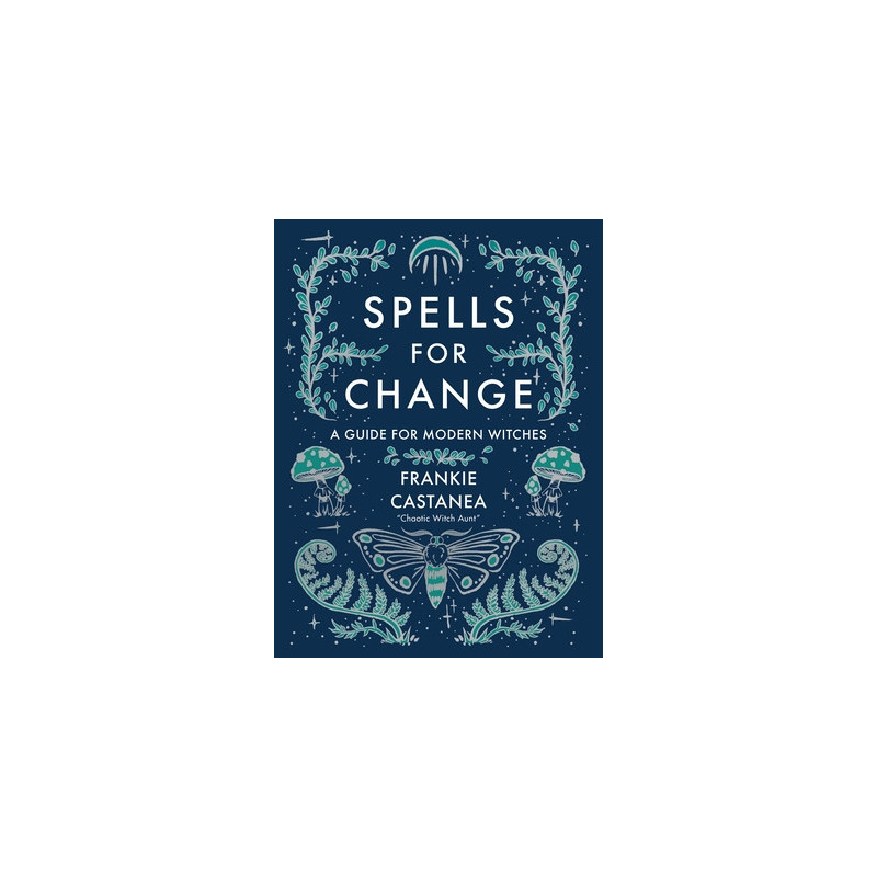 Spells for Change: A Guide for Modern Witches