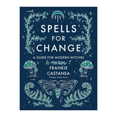 Spells for Change: A Guide for Modern Witches