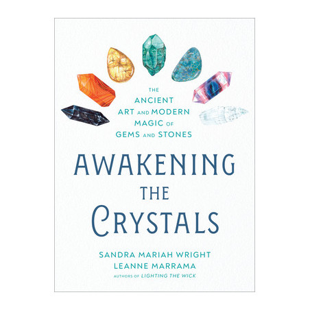 Awakening the Crystals: The Ancient Art and Modern Magic of Gems and Stones