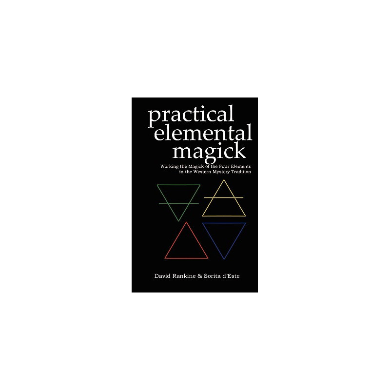 Practical Elemental Magick: Working the Magick of the Four Elements in the Western Mystery Tradition