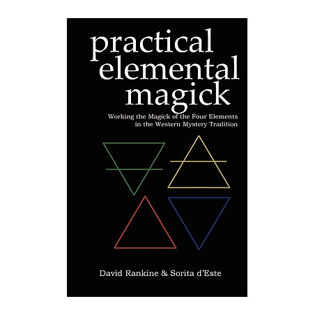 Practical Elemental Magick: Working the Magick of the Four Elements in the Western Mystery Tradition