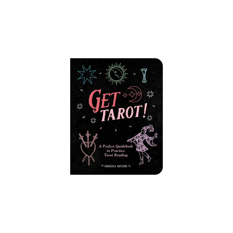 Get Tarot!: A Perfect Guidebook to Practice Tarot Reading