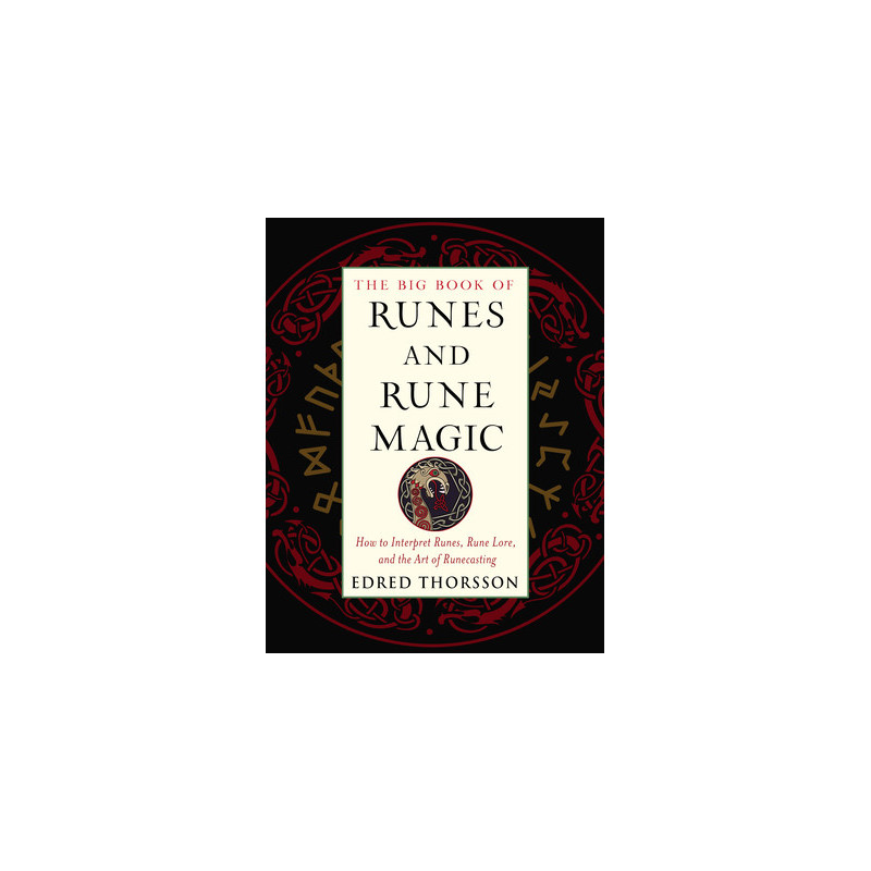 The Big Book of Runes and Rune Magic: How to Interpret Runes, Rune Lore, and the Art of Runecasting