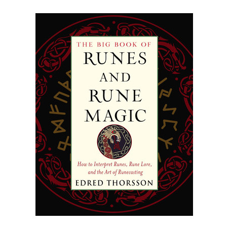 The Big Book of Runes and Rune Magic: How to Interpret Runes, Rune Lore, and the Art of Runecasting