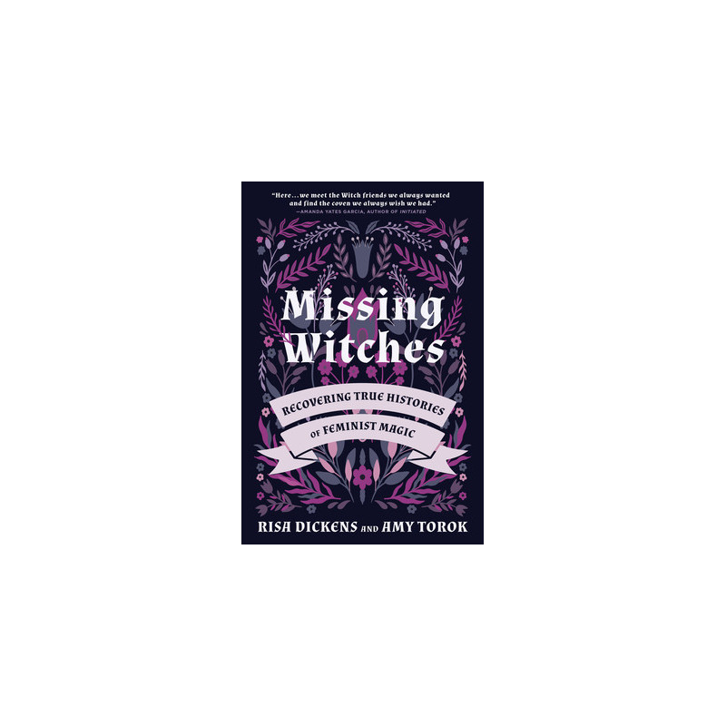 Missing Witches: Recovering True Histories of Feminist Magic