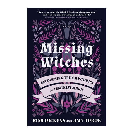 Missing Witches: Recovering True Histories of Feminist Magic