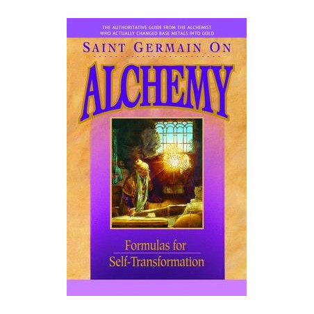 Saint Germain on Alchemy: Formulas for Self-Transformation