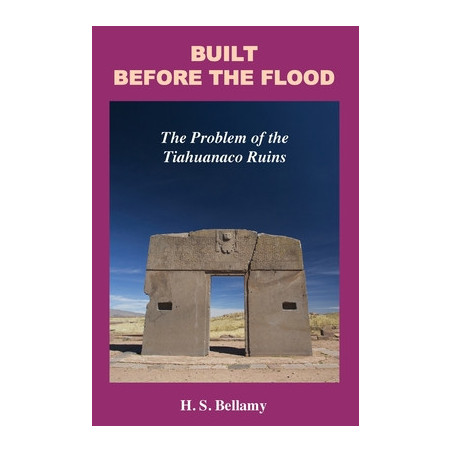 Built Before the Flood: The Problem of the Tiahuanaco Ruins