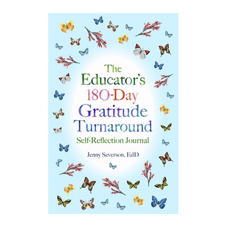 The Educator's 180-Day Gratitude Turnaround: Self-Reflection Journal