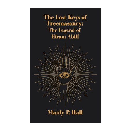 Lost Keys of Freemasonry: The Legend of Hiram Abiff Hardcover