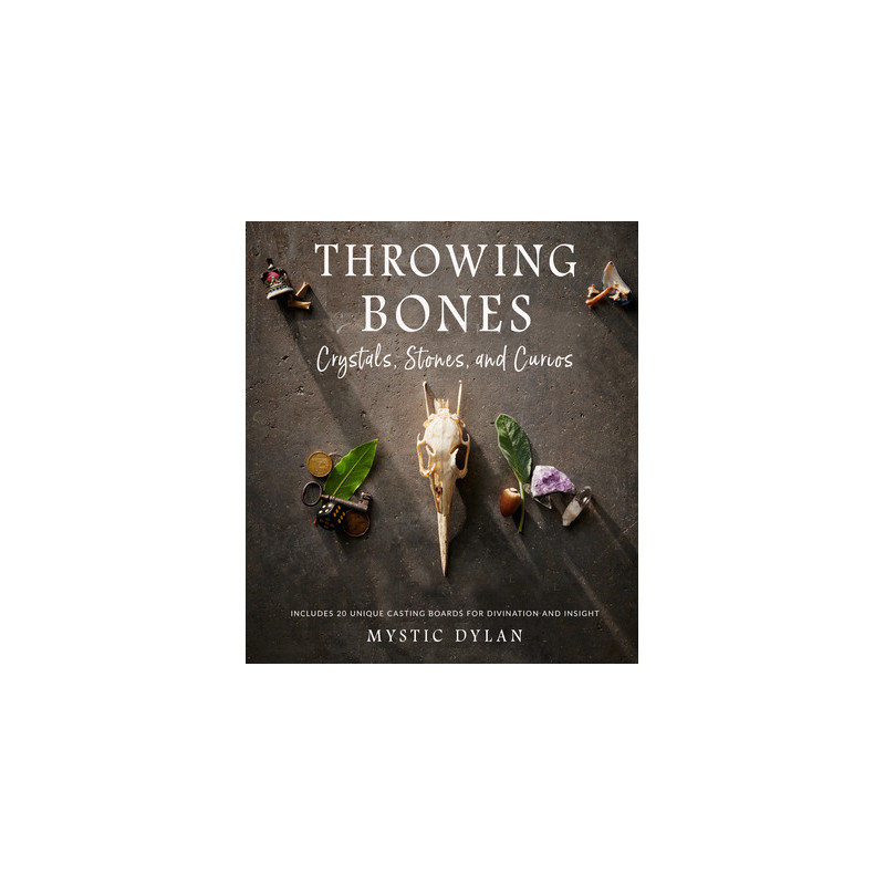 Throwing Bones, Crystals, Stones, and Curios: Includes 20 Unique Casting Boards for Divination and Insight