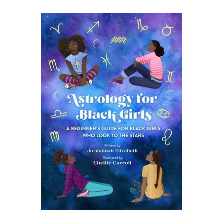 Astrology for Black Girls: A Beginner's Guide for Black Girls Who Look to the Stars