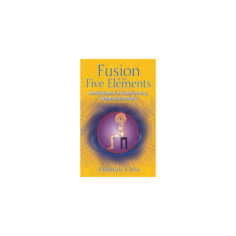 Fusion of the Five Elements: Meditations for Transforming Negative Emotions