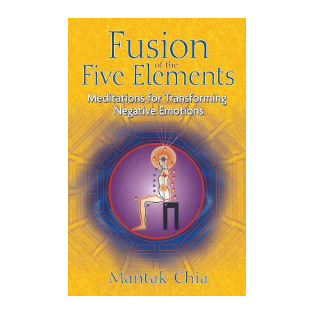 Fusion of the Five Elements: Meditations for Transforming Negative Emotions