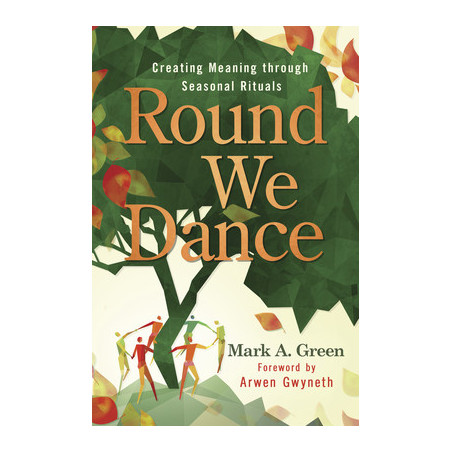 Round We Dance: Creating Meaning Through Seasonal Rituals