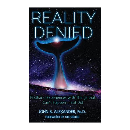 Reality Denied: Firsthand Experiences with Things that Can't Happen - But Did