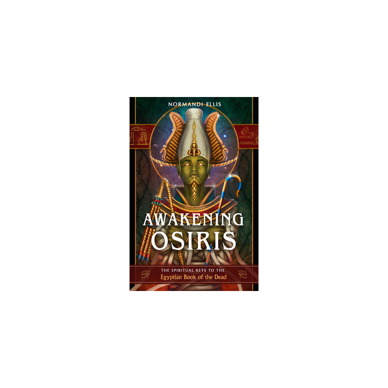 Awakening Osiris: The Spiritual Keys to the Egyptian Book of the Dead