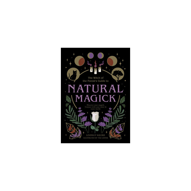 Natural Magick: Discover Your Magick. Connect with Your Inner  Outer World