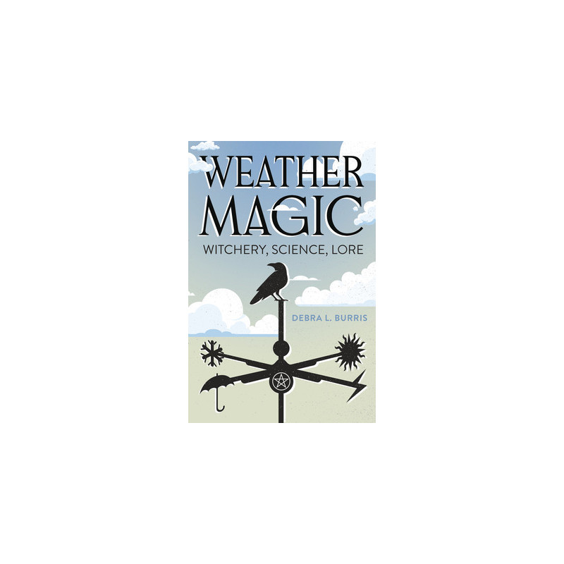 Weather Magic: Witchery, Science, Lore