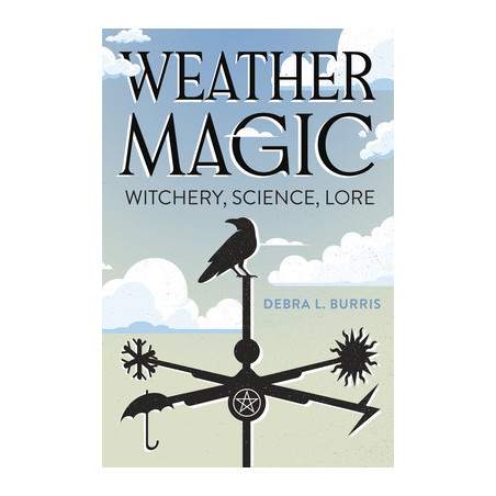 Weather Magic: Witchery, Science, Lore