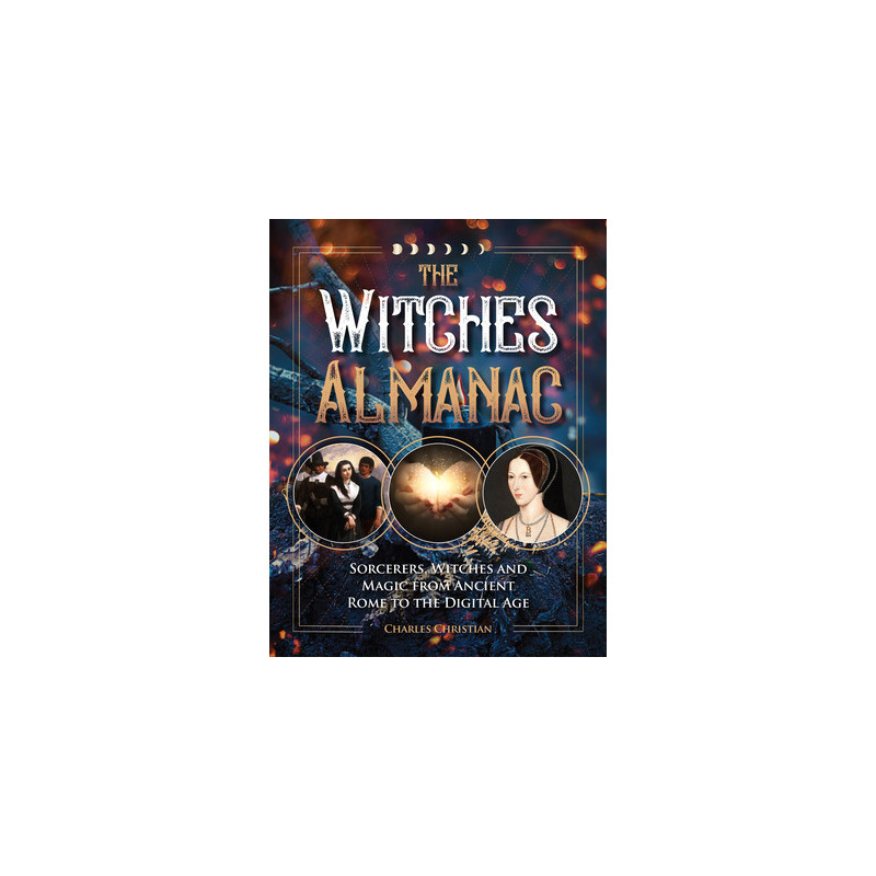 The Witches Almanac: Sorcerers, Witches and Magic from Ancient Rome to the Digital Age