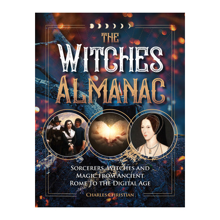 The Witches Almanac: Sorcerers, Witches and Magic from Ancient Rome to the Digital Age