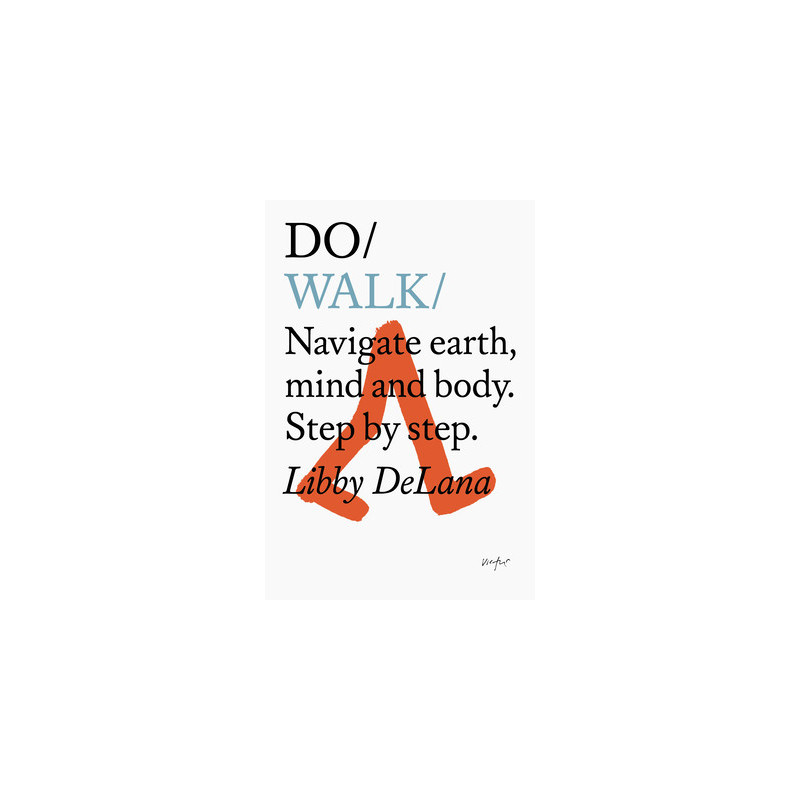 Do Walk: Navigate Earth, Mind and Body. Step by Step.