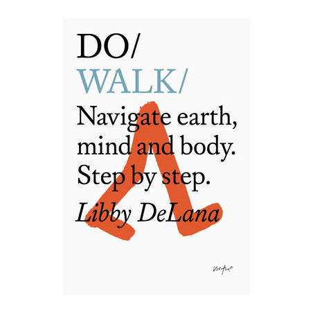 Do Walk: Navigate Earth, Mind and Body. Step by Step.