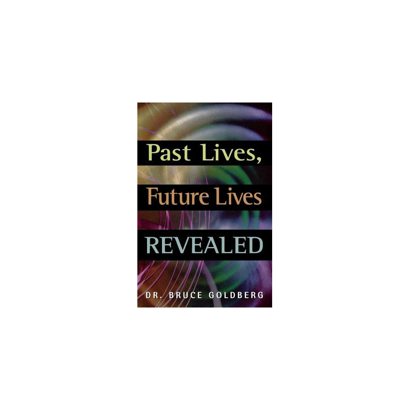 Past Lives, Future Lives Revealed