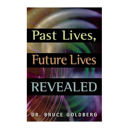 Past Lives, Future Lives Revealed