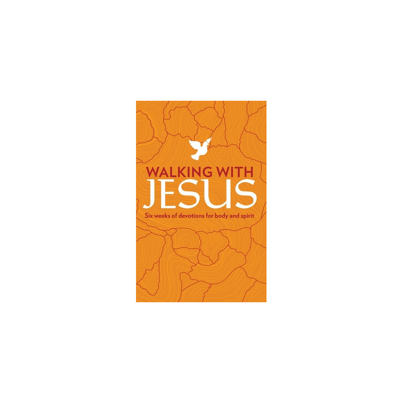 Walking with Jesus: Six Weeks of Devotions for Body and Spirit