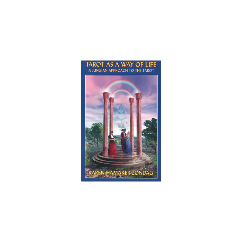 Tarot as a Way of Life: A Jungian Approach to the Tarot