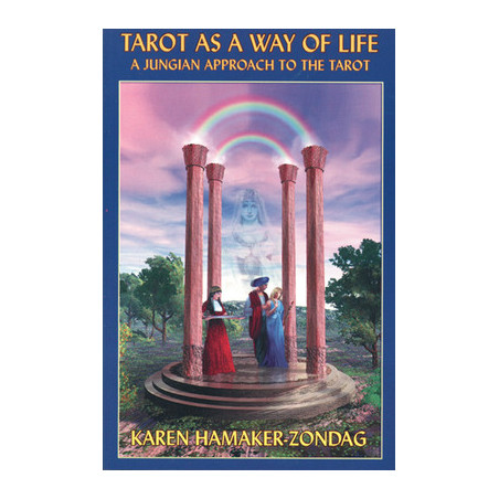 Tarot as a Way of Life: A Jungian Approach to the Tarot