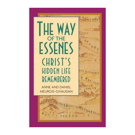 The Way of the Essenes: Christ's Hidden Life Remembered