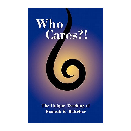 Who Cares?! The Unique Teaching of Ramesh S. Balsekar