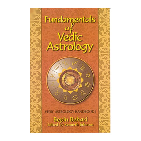 Fundementals of Vedic Astrology: Vedic Astrology Handbook