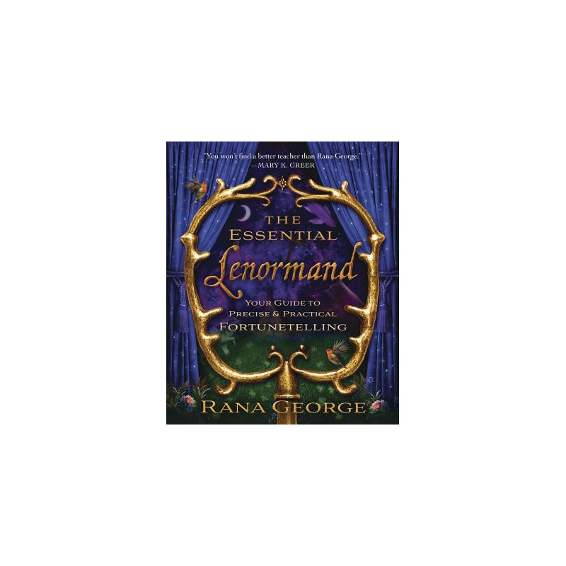 The Essential Lenormand: Your Guide to Precise  Practical Fortunetelling