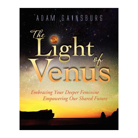 The Light of Venus: Embracing Your Deeper Feminine, Empowering Our Shared Future