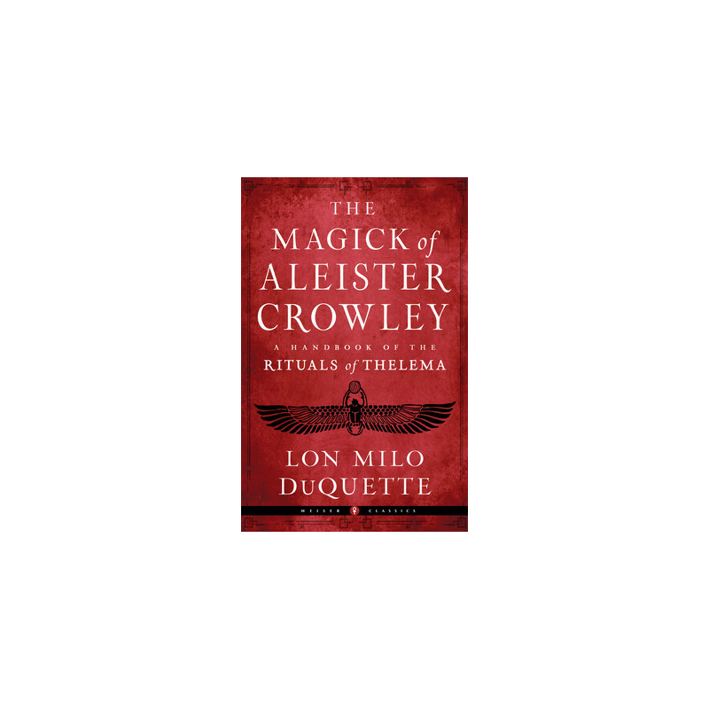 The Magick of Aleister Crowley: A Handbook of the Rituals of Thelema