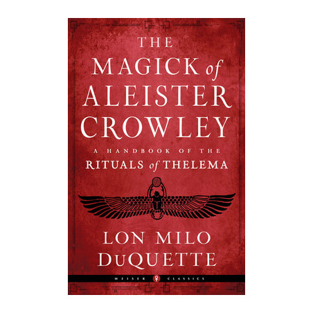 The Magick of Aleister Crowley: A Handbook of the Rituals of Thelema