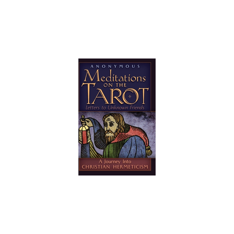 Meditations on the Tarot: A Journey into Christian Hermeticism