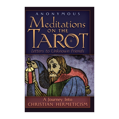 Meditations on the Tarot: A Journey into Christian Hermeticism