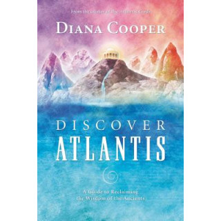 Discover Atlantis: A Guide to Reclaiming the Wisdom of the Ancients