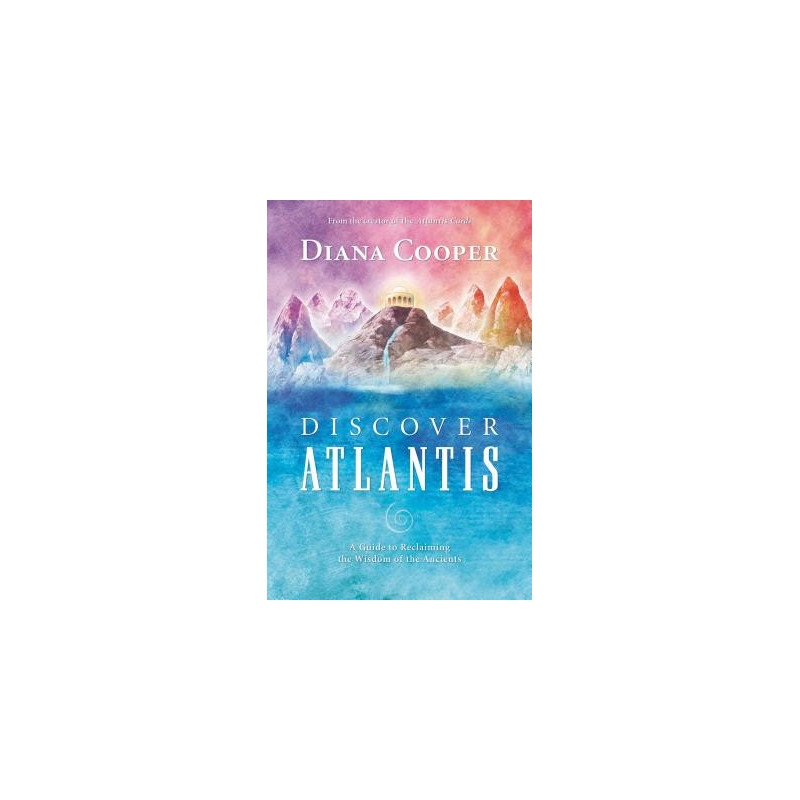 Discover Atlantis: A Guide to Reclaiming the Wisdom of the Ancients