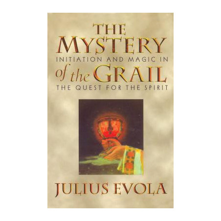 The Mystery of the Grail: Initiation and Magic in the Quest for the Spirit